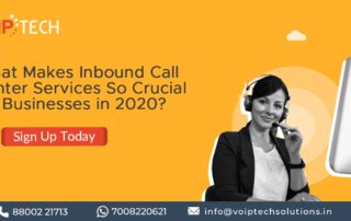 Inbound Call Center Services, What Makes Inbound Call Center Services So Crucial for Businesses in 2020?, VoIP tech solutions, vici dialer, virtual number, Voip Providers, voip services in india, best sip provider, business voip providers, VoIP Phone Numbers, voip minutes provider, top voip providers, voip minutes, International VoIP Provider