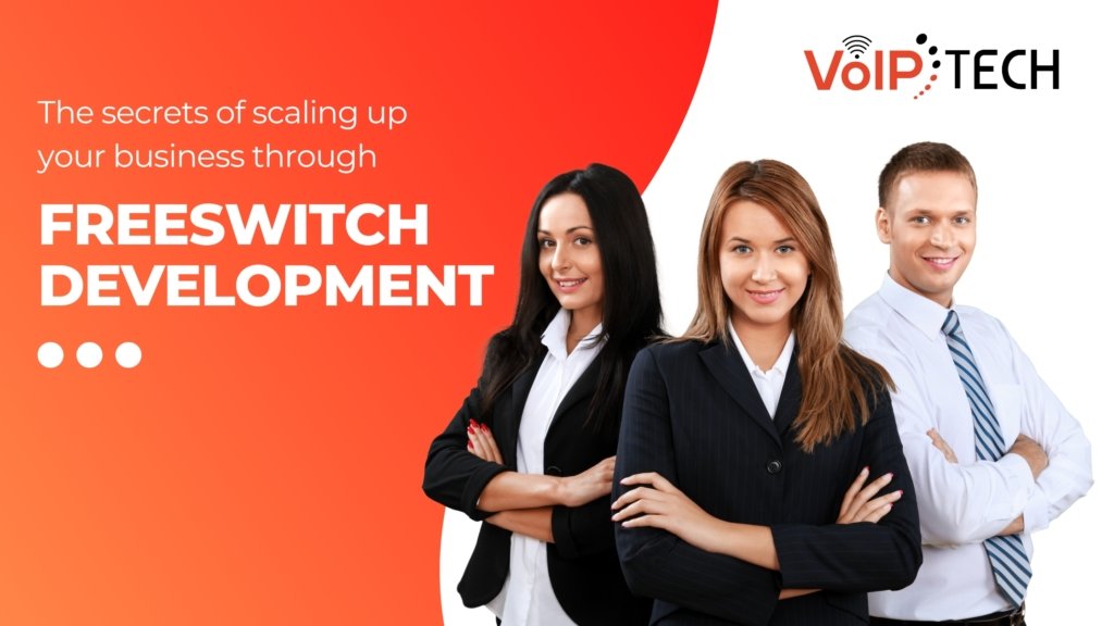 The secrets of scaling up your business through FreeSWITCH development
