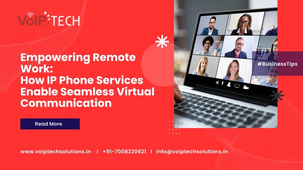Empowering Remote Work: How IP Phone Services Enable Seamless Virtual Communication