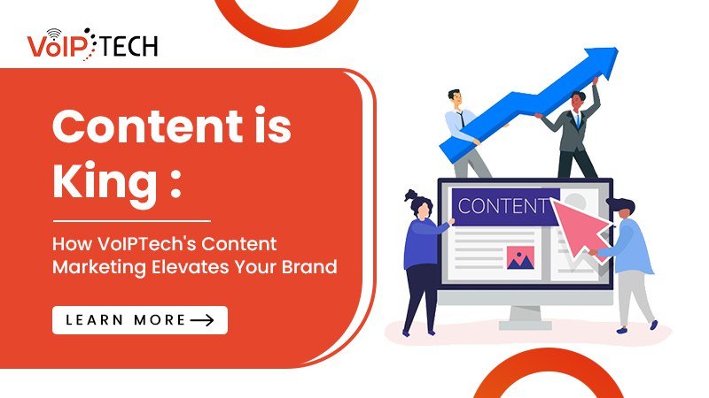 Content is King: How VoIPTech’s Content Marketing Elevates Your Brand